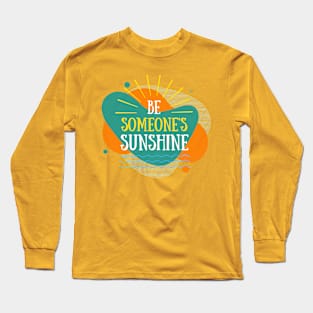 BE SOMEONE'S SUNSHINE Long Sleeve T-Shirt